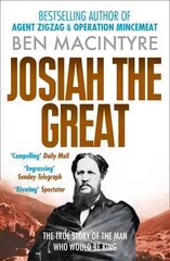 Josiah the Great: The True Story of the Man Who Would be King цена и информация | Биографии, автобиогафии, мемуары | kaup24.ee