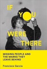 If You Were There: Missing People and the Marks They Leave Behind hind ja info | Elulooraamatud, biograafiad, memuaarid | kaup24.ee