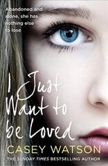 I Just Want to Be Loved hind ja info | Elulooraamatud, biograafiad, memuaarid | kaup24.ee