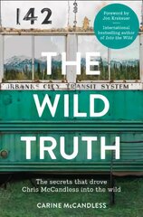 Wild Truth: The Secrets That Drove Chris Mccandless into the Wild цена и информация | Биографии, автобиогафии, мемуары | kaup24.ee