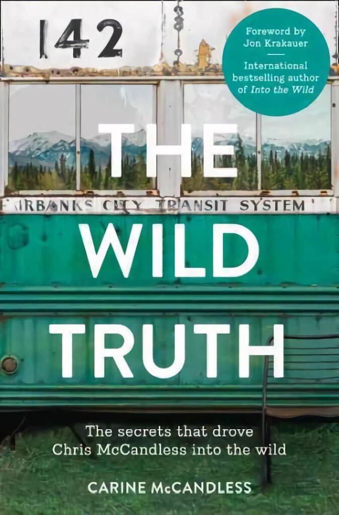 Wild Truth: The Secrets That Drove Chris Mccandless into the Wild hind ja info | Elulooraamatud, biograafiad, memuaarid | kaup24.ee