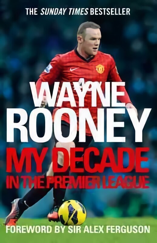 Wayne Rooney: My Decade in the Premier League hind ja info | Elulooraamatud, biograafiad, memuaarid | kaup24.ee