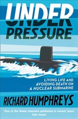 Under Pressure: Living Life and Avoiding Death on a Nuclear Submarine hind ja info | Elulooraamatud, biograafiad, memuaarid | kaup24.ee