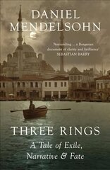 Three Rings: A Tale of Exile, Narrative and Fate цена и информация | Биографии, автобиогафии, мемуары | kaup24.ee