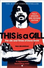 This Is a Call: The Fully Updated and Revised Bestselling Biography of Dave Grohl New edition цена и информация | Биографии, автобиогафии, мемуары | kaup24.ee
