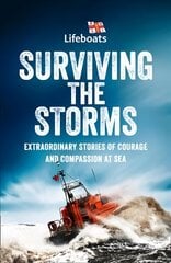 Surviving the Storms: Extraordinary Stories of Courage and Compassion at Sea цена и информация | Биографии, автобиогафии, мемуары | kaup24.ee