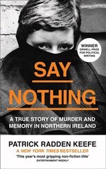 Say Nothing: A True Story of Murder and Memory in Northern Ireland hind ja info | Elulooraamatud, biograafiad, memuaarid | kaup24.ee