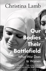 Our Bodies, Their Battlefield: What War Does to Women hind ja info | Elulooraamatud, biograafiad, memuaarid | kaup24.ee