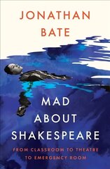 Mad about Shakespeare: From Classroom to Theatre to Emergency Room цена и информация | Биографии, автобиогафии, мемуары | kaup24.ee