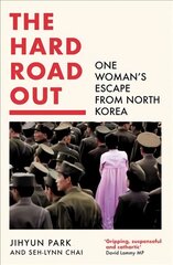 Hard Road Out: One Woman's Escape from North Korea hind ja info | Elulooraamatud, biograafiad, memuaarid | kaup24.ee