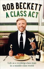 Class Act: Life as a Working-Class Man in a Middle-Class World hind ja info | Elulooraamatud, biograafiad, memuaarid | kaup24.ee