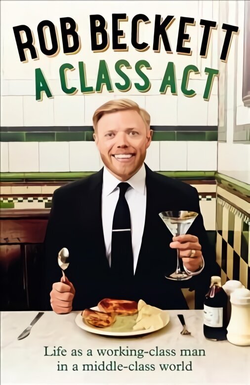 Class Act: Life as a Working-Class Man in a Middle-Class World цена и информация | Elulooraamatud, biograafiad, memuaarid | kaup24.ee