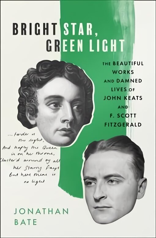 Bright Star, Green Light: The Beautiful and Damned Lives of John Keats and F. Scott Fitzgerald цена и информация | Elulooraamatud, biograafiad, memuaarid | kaup24.ee