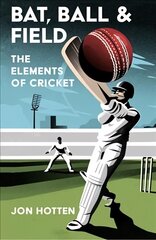 Bat, Ball and Field: The Elements of Cricket цена и информация | Биографии, автобиогафии, мемуары | kaup24.ee