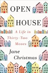 Open House: A Life in Thirty-Two Moves цена и информация | Биографии, автобиогафии, мемуары | kaup24.ee