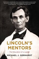 Lincoln's Mentors: The Education of a Leader цена и информация | Биографии, автобиогафии, мемуары | kaup24.ee