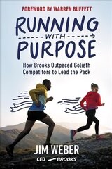 Running with Purpose: How Brooks Outpaced Goliath Competitors to Lead the Pack hind ja info | Elulooraamatud, biograafiad, memuaarid | kaup24.ee