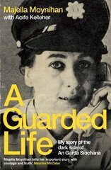 Guarded Life: My story of the dark side of An Garda Siochana hind ja info | Elulooraamatud, biograafiad, memuaarid | kaup24.ee