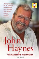 John Haynes: The man behind the manuals цена и информация | Биографии, автобиогафии, мемуары | kaup24.ee