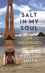 Salt in My Soul: An Unfinished Life цена и информация | Биографии, автобиогафии, мемуары | kaup24.ee