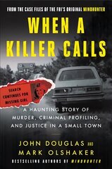 When a Killer Calls: A Haunting Story of Murder, Criminal Profiling, and Justice in a Small Town цена и информация | Биографии, автобиогафии, мемуары | kaup24.ee