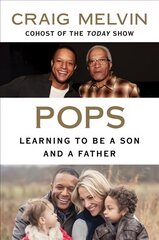 Pops: Learning to Be a Son and a Father hind ja info | Elulooraamatud, biograafiad, memuaarid | kaup24.ee