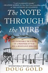 Note Through the Wire: The Incredible True Story of a Prisoner of War and a Resistance Heroine hind ja info | Elulooraamatud, biograafiad, memuaarid | kaup24.ee