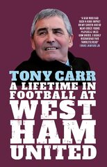 Tony Carr: A Lifetime in Football at West Ham United hind ja info | Elulooraamatud, biograafiad, memuaarid | kaup24.ee