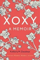 XOXY: A Memoir (Intersex Woman, Mother, Activist) hind ja info | Elulooraamatud, biograafiad, memuaarid | kaup24.ee