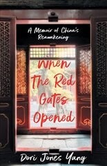 When The Red Gates Opened: A Memoir of China's Reawakening hind ja info | Elulooraamatud, biograafiad, memuaarid | kaup24.ee