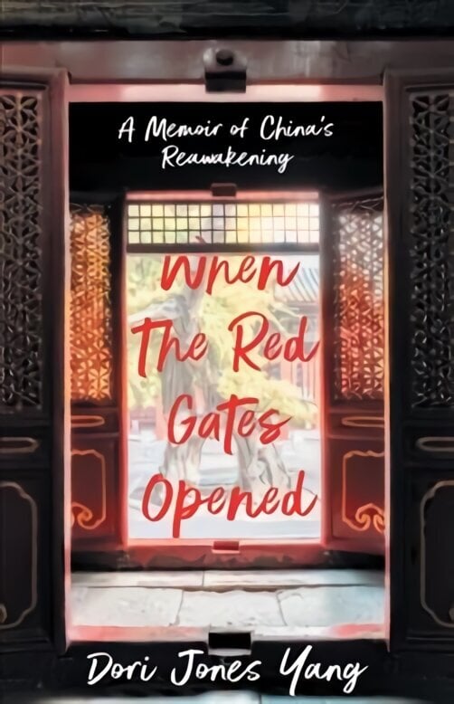When The Red Gates Opened: A Memoir of China's Reawakening цена и информация | Elulooraamatud, biograafiad, memuaarid | kaup24.ee