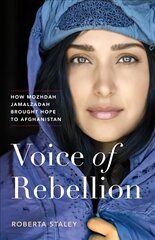 Voice of Rebellion: How Mozhdah Jamalzadah Brought Hope to Afghanistan цена и информация | Биографии, автобиогафии, мемуары | kaup24.ee