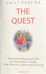 Quest: From The Hollywood Hills to the Amazon Jungle, One Woman's Search for Enough hind ja info | Elulooraamatud, biograafiad, memuaarid | kaup24.ee