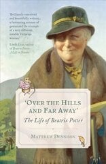 Over the Hills and Far Away: The Life of Beatrix Potter цена и информация | Биографии, автобиогафии, мемуары | kaup24.ee