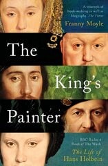King's Painter: The Life and Times of Hans Holbein цена и информация | Биографии, автобиогафии, мемуары | kaup24.ee