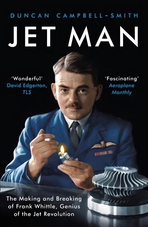 Jet Man: The Making and Breaking of Frank Whittle, Genius of the Jet Revolution hind ja info | Elulooraamatud, biograafiad, memuaarid | kaup24.ee
