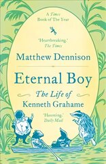 Eternal Boy: The Life of Kenneth Grahame hind ja info | Elulooraamatud, biograafiad, memuaarid | kaup24.ee