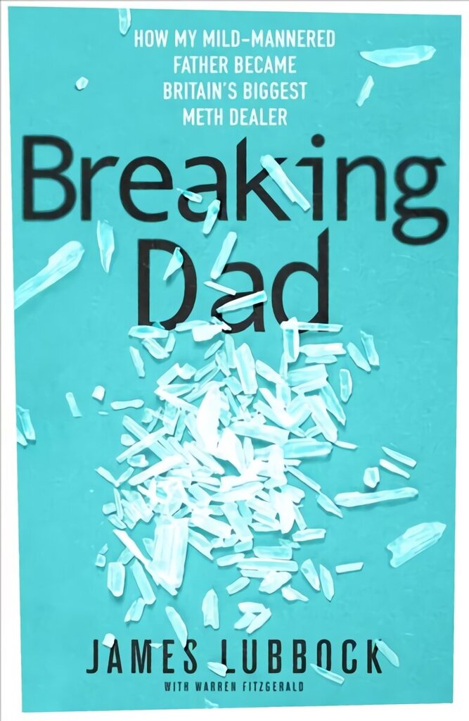 Breaking Dad: How my mild-mannered father became Britain's biggest meth dealer цена и информация | Elulooraamatud, biograafiad, memuaarid | kaup24.ee