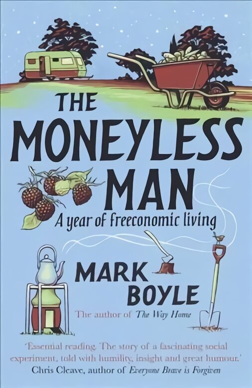 Moneyless Man: A Year of Freeconomic Living REISSUE hind ja info | Elulooraamatud, biograafiad, memuaarid | kaup24.ee