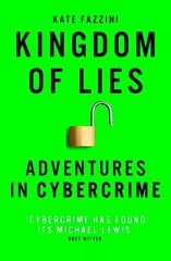 Kingdom of Lies: Adventures in cybercrime цена и информация | Биографии, автобиогафии, мемуары | kaup24.ee