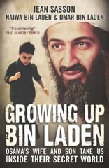 Growing Up Bin Laden: Osama's Wife and Son Take Us Inside their Secret World hind ja info | Elulooraamatud, biograafiad, memuaarid | kaup24.ee