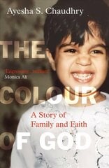 Colour of God: A Story of Family and Faith цена и информация | Биографии, автобиогафии, мемуары | kaup24.ee