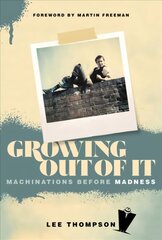 Growing Out Of It: Machinations before Madness hind ja info | Elulooraamatud, biograafiad, memuaarid | kaup24.ee