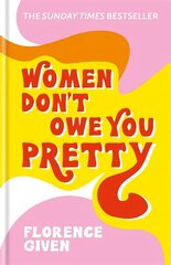 Women Don't Owe You Pretty: The record-breaking best-selling book every woman needs цена и информация | Биографии, автобиогафии, мемуары | kaup24.ee