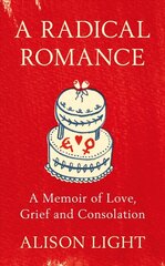 Radical Romance: A Memoir of Love, Grief and Consolation цена и информация | Биографии, автобиогафии, мемуары | kaup24.ee