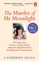Murder of Mr Moonlight: The tragic story of a young widow's search for happiness and the killing of an innocent man цена и информация | Биографии, автобиогафии, мемуары | kaup24.ee
