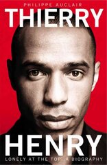 Thierry Henry: Lonely at the Top Unabridged edition цена и информация | Биографии, автобиогафии, мемуары | kaup24.ee