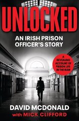 Unlocked: An Irish Prison Officer's Story hind ja info | Elulooraamatud, biograafiad, memuaarid | kaup24.ee