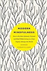 Modern Mindfulness: How to Be More Relaxed, Focused, and Kind While Living in a Fast, Digital, Always-On World Main Market Ed. hind ja info | Eneseabiraamatud | kaup24.ee