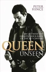 Queen Unseen - My Life with the Greatest Rock Band of the 20th Century: Revised and with Added Material hind ja info | Elulooraamatud, biograafiad, memuaarid | kaup24.ee